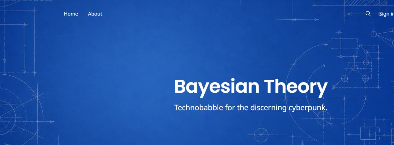 The actual Bayesian Theory masthead: Technobabble for the discerning cyberpunk.